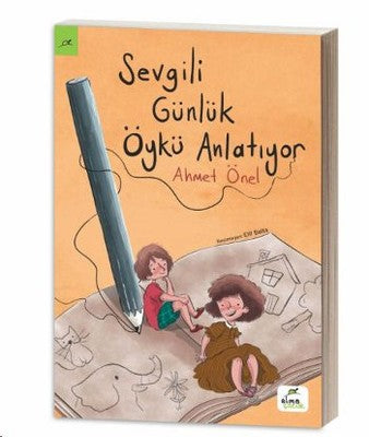 Sevgili Günlük Öykü Anlatıyor | Elma Yayınevi