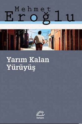 Yarım Kalan Yürüyüş | İletişim Yayınları