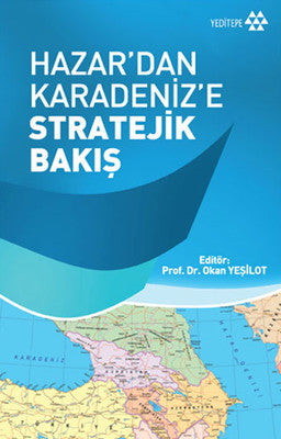Hazar'dan Karadeniz'e Stratejik Bakış |  Yeditepe Yayınevi
