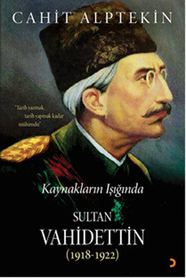 Kaynakların Işığında Sultan Vahidettin | Cinius