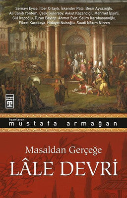 Masaldan Gerçeğe Lale Devri | Timaş Yayınları