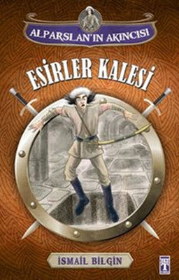 Alparslan'ın Akıncısı - Esirler Kalesi | Genç Timaş
