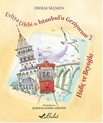 Evliya Çelebi ile İstanbul'u Geziyorum 2 - Haliç ve Beyoğlu | Bulut Yayınları