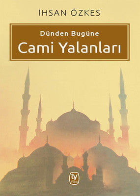 Dünden Bugüne Cami Yalanları | Tekin Yayınevi