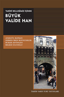 Büyük Valide Han | Tarih Vakfı Yurt Yayınları