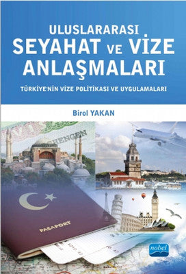 Uluslararası Seyahat ve Vize Anlaşmaları - Türkiyenin Vize Politikası ve Uygulamaları | Nobel Akademi Yayıncılık