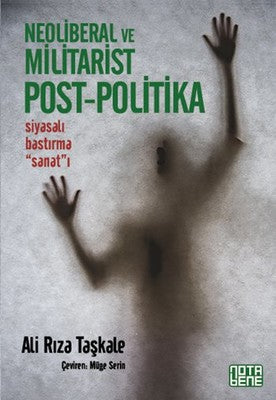 Neoliberal ve Militarist Post - Politika | Nota Bene Yayınları