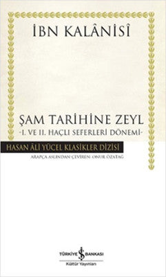 Şam Tarihine Zeyl - 1. ve 2. Haçlı Seferleri Dönemi | İş Bankası Kültür Yayınları