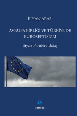 Avrupa Birliği ve Türkiye'de Euroseptisizm | Sentez Yayıncılık