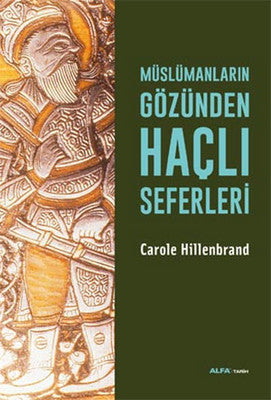 Müslümanların Gözünden Haçlı Seferleri | Alfa Yayınları
