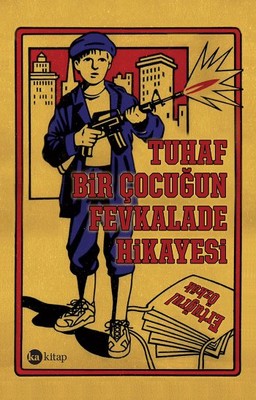 Tuhaf Bir Çocuğun Fevkalade Hikayesi | Ka Kitap