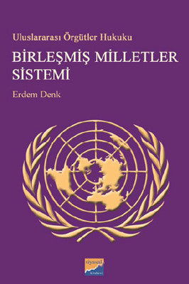 Uluslararası Örgütler Hukuku - Birleşmiş Milletler Sistemi | Siyasal Kitabevi