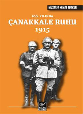 100. Yılında Çanakkale Ruhu 1915 | Kaynak Yayınları