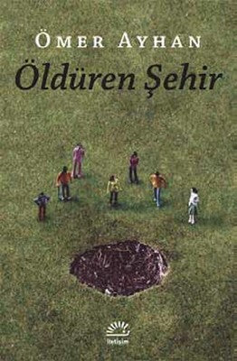 Öldüren Şehir | İletişim Yayınları