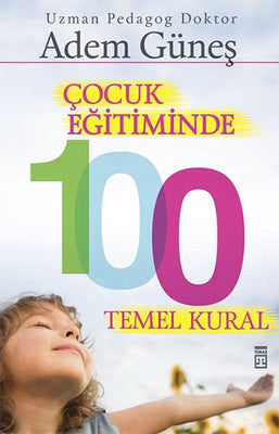 Çocuk Eğitiminde 100 Temel Kural | Timaş Yayınları