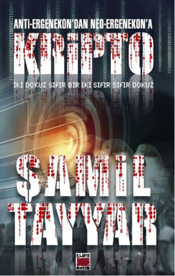 Anti - Ergenekon'dan Neo - Ergenekon'a Kripto | Elips Kitapları