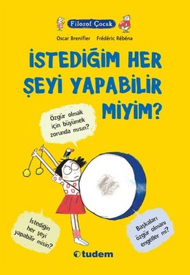 Filozof Çocuk - İstediğim Her Şeyi Yapabilir Miyim? | Tudem Yayınları