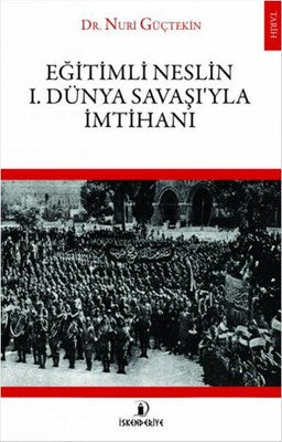 Eğitimli Neslin 1 . Dünya Savaşı'yla İmtihanı | İskenderiye Yayınları