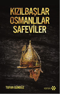 Kızılbaşlar Osmanlılar Safeviler |  Yeditepe Yayınevi