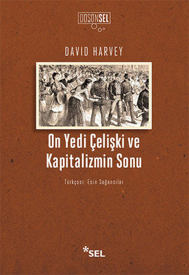 On Yedi Çelişki ve Kapitalizmin Sonu | Sel Yayıncılık
