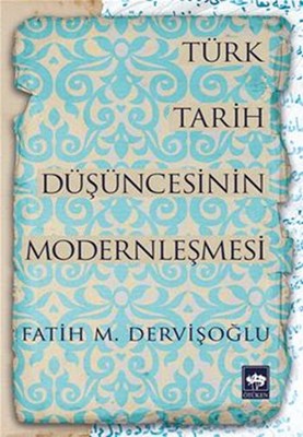 Türk Tarih Düşüncesinin Modernleşmesi | Ötüken Yayınları