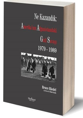 Ne Kazandık - Amerika'nın Afganistan'daki Gizli Savaşı 1979 - 1989 | Matbuat Yayın Grubu
