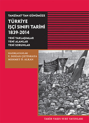 Tanzimat'tan GünümüzeTürkiye İşçi Sınıfı Tarihi 1839-2014 | Tarih Vakfı Yurt Yayınları