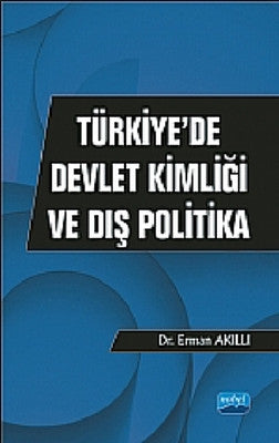 Türkiyede Devlet Kimliği ve Dış Politika | Nobel Akademi Yayıncılık