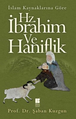 İslam Kaynaklarına Göre Hz. İbrahim ve Hanifilik | Bilge Kültür Sanat