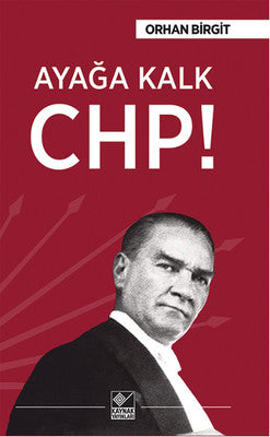 Ayağa Kalk CHP! | Kaynak Yayınları