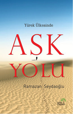 Yürek Ülkesinde Aşk Yolu | Ahir Zaman