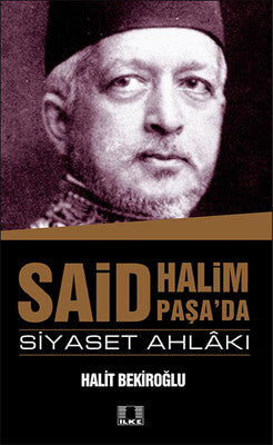 Said Halim Paşa'da Siyaset Ahlakı | İlke Yayıncılık