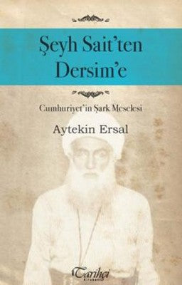 Şeyh Sait'ten Dersim'e | Tarihçi Kitabevi