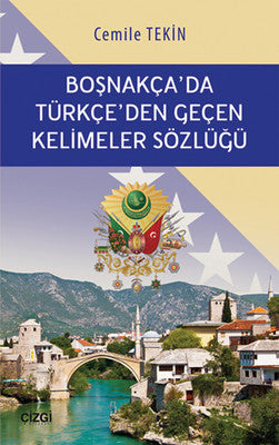 Boşnakça'da Türkçe'den Geçen Kelimeler Sözlüğü | Çizgi Kitapevi