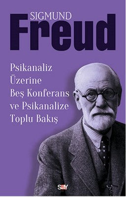 Psikanaliz Üzerine Beş Konferans ve Psikanalize Toplu Bakış | Say Yayınları