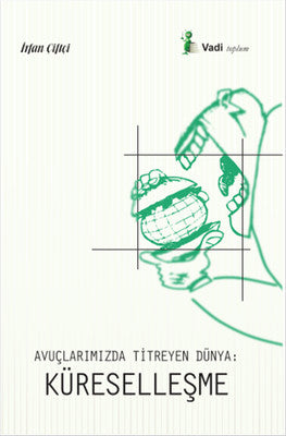 Avuçlarımızda Titreyen Dünya - Küreselleşme | Vadi Yayınları