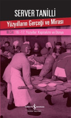 Yüzyılların Gerçeği ve Mirası 3. Cilt - 16.-17. Yüzyıllar: Kapitalizm ve Dünya | İş Bankası Kültür Yayınları