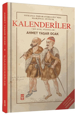 Osmanlı İmparatorluğu'nda Marjinal Sufilik: Kalenderiler | Timaş Yayınları