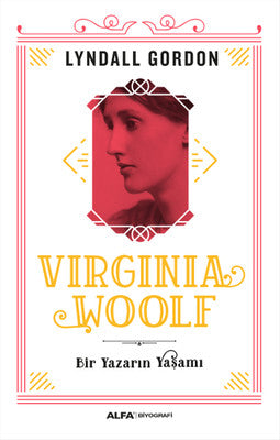 Virginia Woolf - Bir Yazarın Yaşamı | Alfa Yayınları