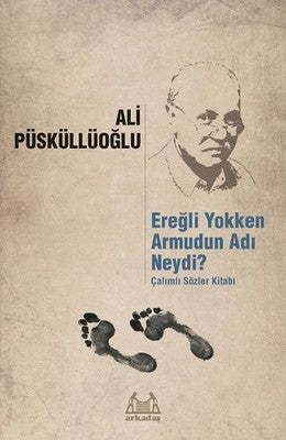 Ereğli Yokken Armudun Adı Neydi - Çalımlı Sözler Kitabı | Arkadaş Yayıncılık