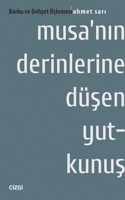 Musa'nın Derinlerine Düşen Yutkunuş | Çizgi Kitabevi