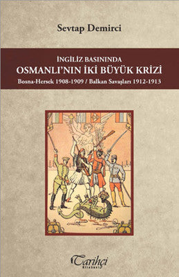 İngiliz Basınında Osmanlı'nın İki Büyük Krizi | Tarihçi Kitabevi