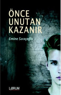 Önce Unutan Kazanır | Librum Kitap