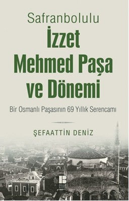 Safranbolulu İzzet Mehmed Paşa Ve Dönemi | Bilge Kültür Sanat