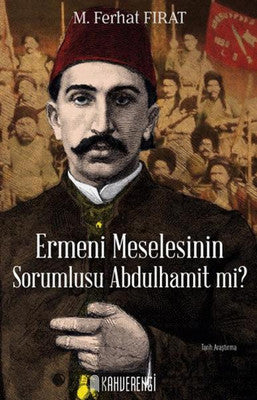 Ermeni Meselesinin Sorumlusu Abdulhamit mi? | Kahverengi Kitap