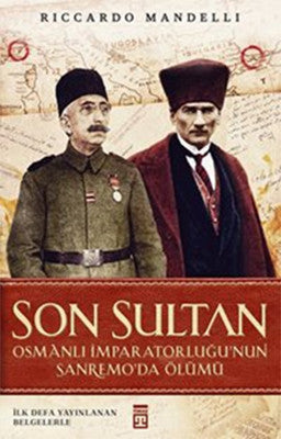 Son Sultan - Osmanlı İmparatorluğu'nun Sanremo'da Ölümü | Timaş Yayınları