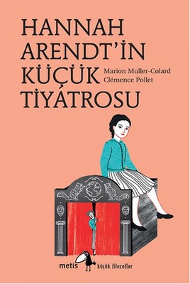 Hannah Arendt'in Küçük Tiyatrosu | Metis Yayınları