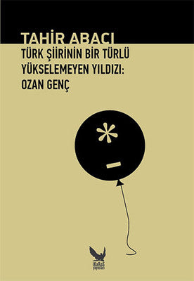 Türk Şiirinin Bir Türlü Yükselemeyen Yıldızı - Ozan Genç | İkaros Yayınları