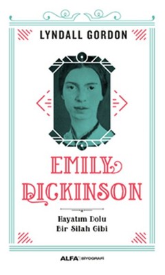 Emily Dickinson Hayatım Dolu Bir Silah Gibi | Alfa Yayınları