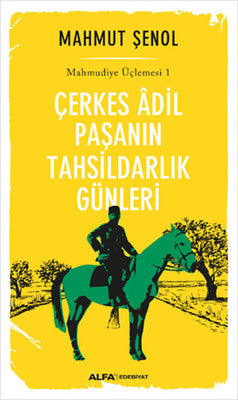Çerkes Adil Paşanın Tahsildarlık Günleri - Mahmudiye Üçlemesi 1 | Alfa Yayınları
